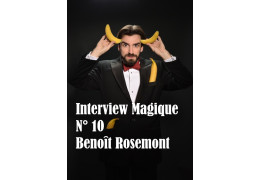 Interview Magique N° 10 Benoît Rosemont
