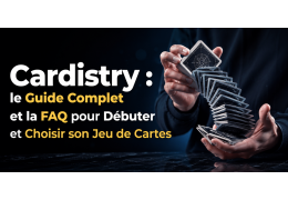 Cardistry : le Guide Complet et la FAQ pour Débuter et Choisir son Jeu de Cartes