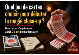 Quel jeu de cartes choisir pour débuter la magie close-up ? Mon retour d'expérience après 20 ans de manipulation