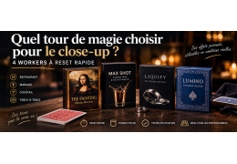 Quel tour de magie choisir pour le close-up ? 4 workers à reset rapide