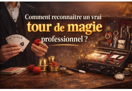 Comment reconnaître un vrai tour de magie professionnel ?